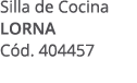 Silla de Cocina LORNA C d. 404457