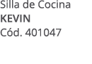 Silla de Cocina KEVIN C d. 401047 