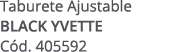Taburete Ajustable BLACK YVETTE C d. 405592