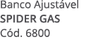Banco Ajust vel SPIDER GAS C d. 6800
