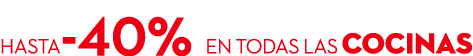 Hasta 40% en todas las cocinas