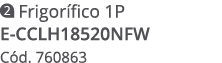 ￼ Frigor fico 1P E CCLH18520NFW C d. 760863