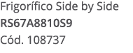 Frigor fico Side by Side RS67A8810S9 C d. 108737