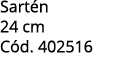 Sart n 24 cm C d. 402516