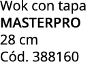 Wok con tapa MASTERPRO 28 cm C d. 388160