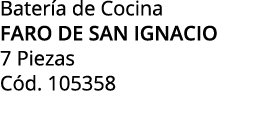 Bater a de Cocina faro de san ignacio 7 Piezas C d. 105358