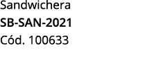 Sandwichera SB SAN 2021 C d. 100633 