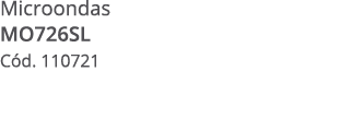 Microondas mo726sl C d. 110721