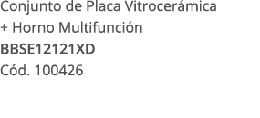 Conjunto de Placa Vitrocer mica + Horno Multifunci n BBSE12121XD C d. 100426 