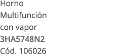 Horno Multifunci n con vapor 3HA5748N2 C d. 106026