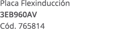 Placa Flexinducci n 3EB960AV C d. 765814