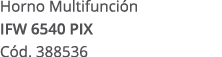 Horno Multifunci n IFW 6540 PIX C d. 388536 