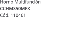 Horno Multifunci n CCHM350MFX C d. 110461