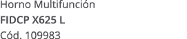 Horno Multifunci n FIDCP X625 L C d. 109983