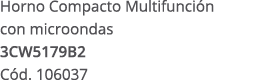 Horno Compacto Multifunci n con microondas 3CW5179B2 C d. 106037