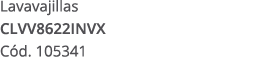 Lavavajillas CLVV8622INVX C d. 105341