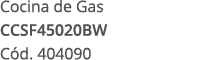 Cocina de Gas CCSF45020BW C d. 404090 