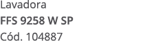 Lavadora FFS 9258 W SP C d. 104887 