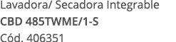 Lavadora/ Secadora Integrable cbd 485twme/1 s C d. 406351