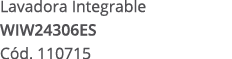 Lavadora Integrable WIW24306ES C d. 110715