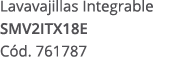 Lavavajillas Integrable SMV2ITX18E C d. 761787