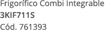 Frigor fico Combi Integrable 3KIF711S C d. 761393