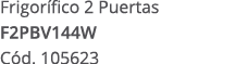Frigor fico 2 Puertas F2PBV144W C d. 105623
