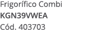Frigor fico Combi KGN39VWEA C d. 403703