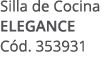 Silla de Cocina ELEGANCE C d. 353931