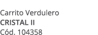 Carrito Verdulero CRISTAL II C d. 104358