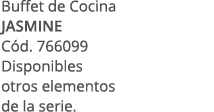 Buffet de Cocina JASMINE C d. 766099 Disponibles otros elementos de la serie.