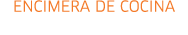ENCIMERA DE COCINA