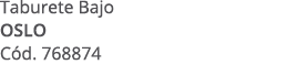 Taburete Bajo oslo C d. 768874