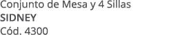 Conjunto de Mesa y 4 Sillas SIDNEY C d. 4300