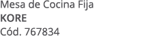 Mesa de Cocina Fija KORE C d. 767834