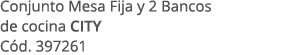 Conjunto Mesa Fija y 2 Bancos de cocina CITY C d. 397261