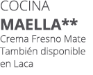 Cocina maella** Crema Fresno Mate Tambi n disponible en Laca