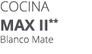Cocina Max II** Blanco Mate 