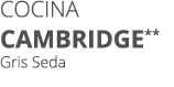 Cocina Cambridge** Gris Seda 