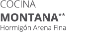 Cocina MONTANA** Hormig n Arena Fina 