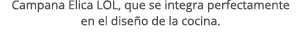 Campana Elica LOL, que se integra perfectamente en el dise o de la cocina.
