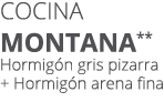 Cocina MONTANA** Hormig n gris pizarra + Hormig n arena fina