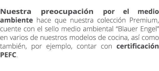  Nuestra preocupaci n por el medio ambiente hace que nuestra colecci n Premium, cuente con el sello medio ambiental “...