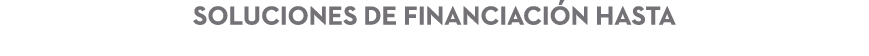 SOLUCIONES DE FINANCIACI N HASTA