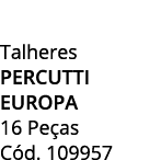 Talheres Percutti europa 16 Pe as C d. 109957