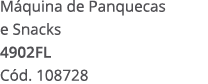 M quina de Panquecas e Snacks 4902FL C d. 108728 