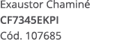 Exaustor Chamin CF7345EKPI C d. 107685
