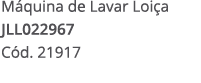 M quina de Lavar Loi a JLL022967 C d. 21917 