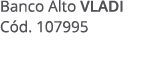 Banco Alto VLADI C d. 107995 