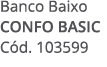 Banco Baixo CONFO BASIC C d. 103599 